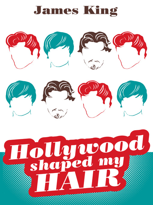 Title details for Hollywood Shaped My Hair by James King - Available